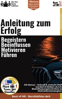Abbildung von: Anleitung zum Erfolg - Begeistern, Beeinflussen, Motivieren, Führen - Best of HR