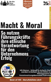 Abbildung von: Macht & Moral - So nutzen Führungskräfte ihre ethische Verantwortung für den Unternehmenserfolg - Best of HR