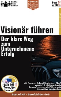 Abbildung von: Visionär führen - Der klare Weg zum Unternehmenserfolg - Best of HR