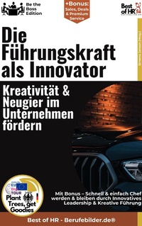 Abbildung von: Die Führungskraft als Innovator - Kreativität & Neugier im Unternehmen fördern - Best of HR