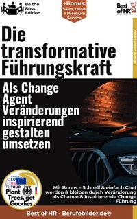 Abbildung von: Die transformative Führungskraft - Als Change-Agent Veränderungen inspirierend gestalten umsetzen - Best of HR