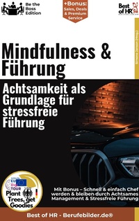Abbildung von: Mindfulness & Führung - Achtsamkeit als Grundlage für stressfreie Führung - Best of HR