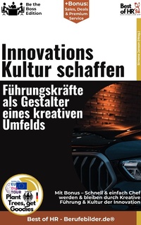 Abbildung von: Innovationskultur schaffen - Führungskräfte als Gestalter eines kreativen Umfelds - Best of HR