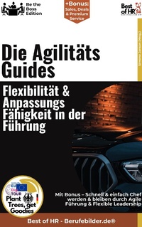 Abbildung von: Die Agilitäts-Guides - Flexibilität & Anpassungsfähigkeit in der Führung - Best of HR