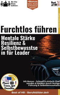 Abbildung von: Furchtlos führen - Mentale Stärke, Resilienz & Selbstbewusstsein für Leader - Best of HR