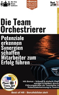 Abbildung von: Die Team-Orchestrierer - Potenziale erkennen, Synergien schaffen, Mitarbeiter zum Erfolg führen - Best of HR