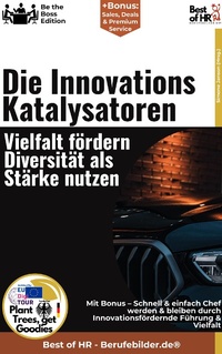 Abbildung von: Die Innovationskatalysatoren - Vielfalt fördern, Diversität als Stärke nutzen - Best of HR