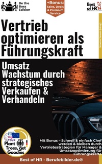 Abbildung von: Vertrieb optimieren als Führungskraft - Umsatzwachstum durch strategisches Verkaufen & Verhandeln - Best of HR