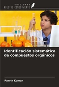 Cover: Identificaci&oacute;n sistem&aacute;tica de compuestos org&aacute;nicos - Ediciones Nuestro Conocimiento