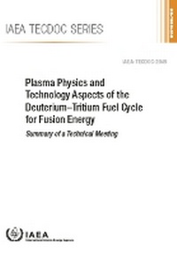 Abbildung von: Plasma Physics and Technology Aspects of the Deuterium-Tritium Fuel Cycle for Fusion Energy - IAEA