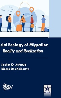 Abbildung von: Social Ecology of Migration: Reality and Realization (Edition1st) - Astral International Pvt Ltd
