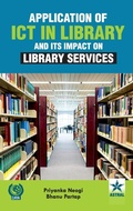 Cover: Application of ICT in Library and Its Impact on Library Services - Astral International Pvt. Ltd.