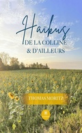 Cover: Ha&iuml;kus de la colline & d'ailleurs - Le Lys Bleu &Eacute;ditions