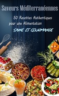 Bild: Saveurs M&eacute;diterran&eacute;ennes : 50 Recettes Authentiques pour une Alimentation Saine et Gourmande - Atelier Gourmand