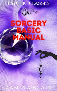Enlarge image Cover: Sorcery Basic Manual (Psychic Classes, #10) - Zamira Blair