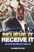 Cover: Speak It Believe It Receive It - Bookbaby