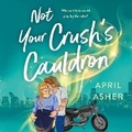 Cover: Not Your Crush's Cauldron - DREAMSCAPE MEDIA