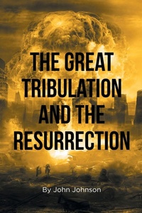 Enlarge image Cover: The Great Tribulation and the Resurrection - Page Publishing
