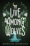 Cover: To Live Among Wolves - Wistful Publishing