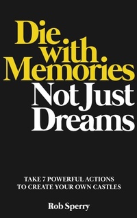 Abbildung von: Die With Memories, Not Just Dreams - Rob Sperry