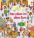 Cover: Aufklappen und Entdecken: Das Leben im alten Rom - Usborne