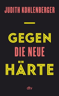 Abbildung von: Gegen die neue Härte - dtv