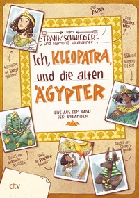 Abbildung von: Ich, Kleopatra, und die alten Ägypter - Live aus dem Land der Pyramiden - dtv