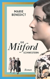 Abbildung von: Die Mitford Schwestern - Kiepenheuer & Witsch