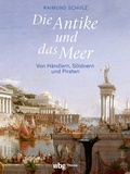 Cover: Die Antike und das Meer - Theiss in Herder