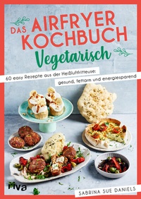 Abbildung von: Das Airfryer-Kochbuch: Vegetarisch - Riva