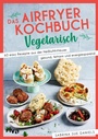 Cover: Das Airfryer-Kochbuch: Vegetarisch - Riva