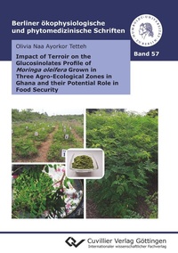 Abbildung von: Impact of Terroir on the Glucosinolates Profile of Moringa oleifera Grown in Three Agro-Ecological Zones in Ghana and their Potential Role in Food Security - Cuvillier Verlag