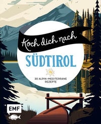 Abbildung von: Koch dich nach Südtirol - Edition Michael Fischer / EMF Verlag