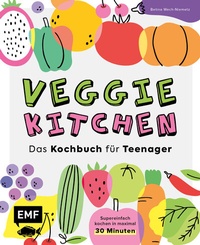 Abbildung von: Veggie kitchen - Das Kochbuch für Teenager - Edition Michael Fischer / EMF Verlag