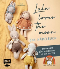 Abbildung von: Lulu loves the moon - das Häkelbuch - Edition Michael Fischer / EMF Verlag
