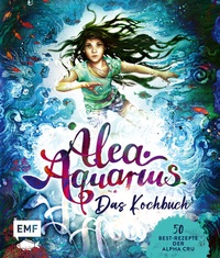 Abbildung von: Alea Aquarius - Das Kochbuch - Edition Michael Fischer / EMF Verlag