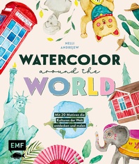 Abbildung von: Watercolor around the world - Edition Michael Fischer / EMF Verlag