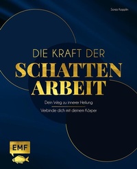 Abbildung von: Die Kraft der Schattenarbeit - Shadow Work - Edition Michael Fischer / EMF Verlag