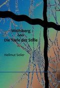 Cover: Wolfsberg oder Die Tiefe der Stille - BoD - Books on Demand
