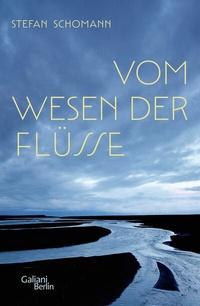 Abbildung von: Vom Wesen der Flüsse - Galiani Berlin