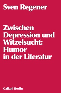 Abbildung von: Zwischen Depression und Witzelsucht - Galiani Berlin