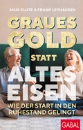 Cover: Graues Gold statt altes Eisen - GABAL
