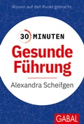 Cover: 30 Minuten Gesunde F&uuml;hrung - GABAL