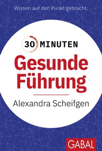 Abbildung von: 30 Minuten Gesunde Führung - GABAL