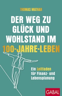 Abbildung von: Der Weg zu Glück und Wohlstand im 100-Jahre-Leben - GABAL