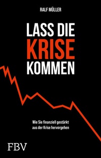 Abbildung von: Lass die Krise kommen - FinanzBuch Verlag