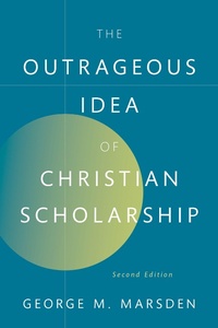 Abbildung von: The Outrageous Idea of Christian Scholarship - OUP eBook