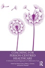 Cover: Coaching for Person-Centred Healthcare - Routledge