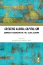 Cover: Creating Global Capitalism - Routledge