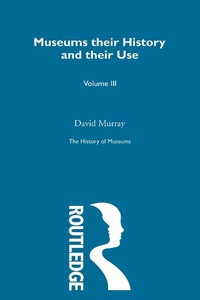 Enlarge image Cover: The History of Museums Vol 5 - Routledge
